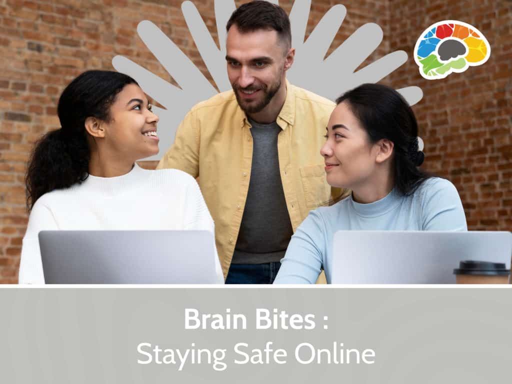 Brain Bites – Staying Safe Online 11