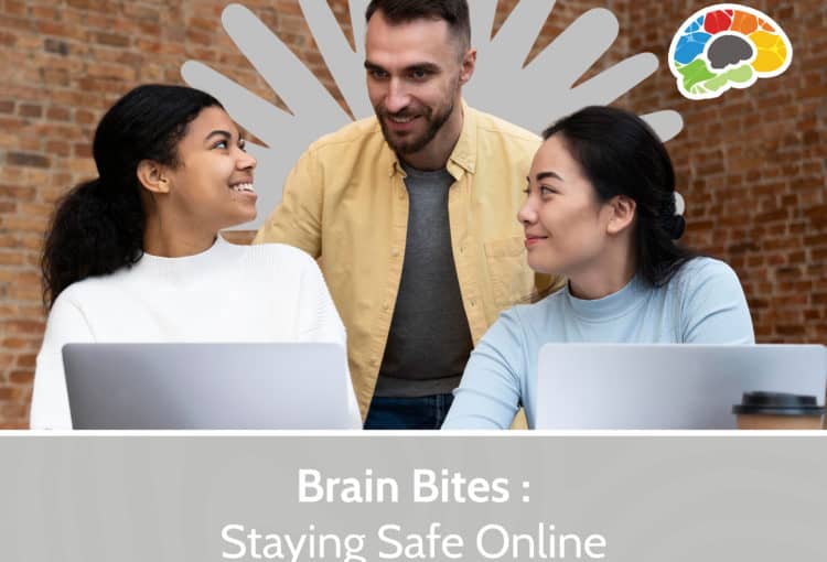 Brain Bites – Staying Safe Online