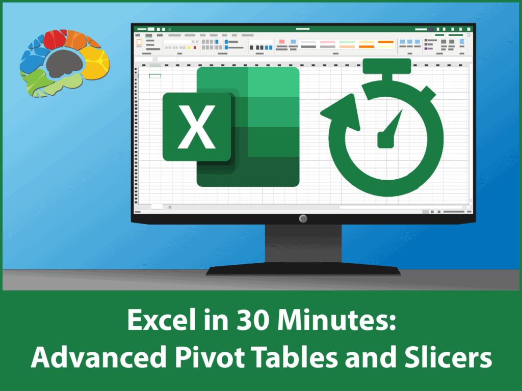 Excel in 30 Minutes: Advanced Pivot Tables and Slicers