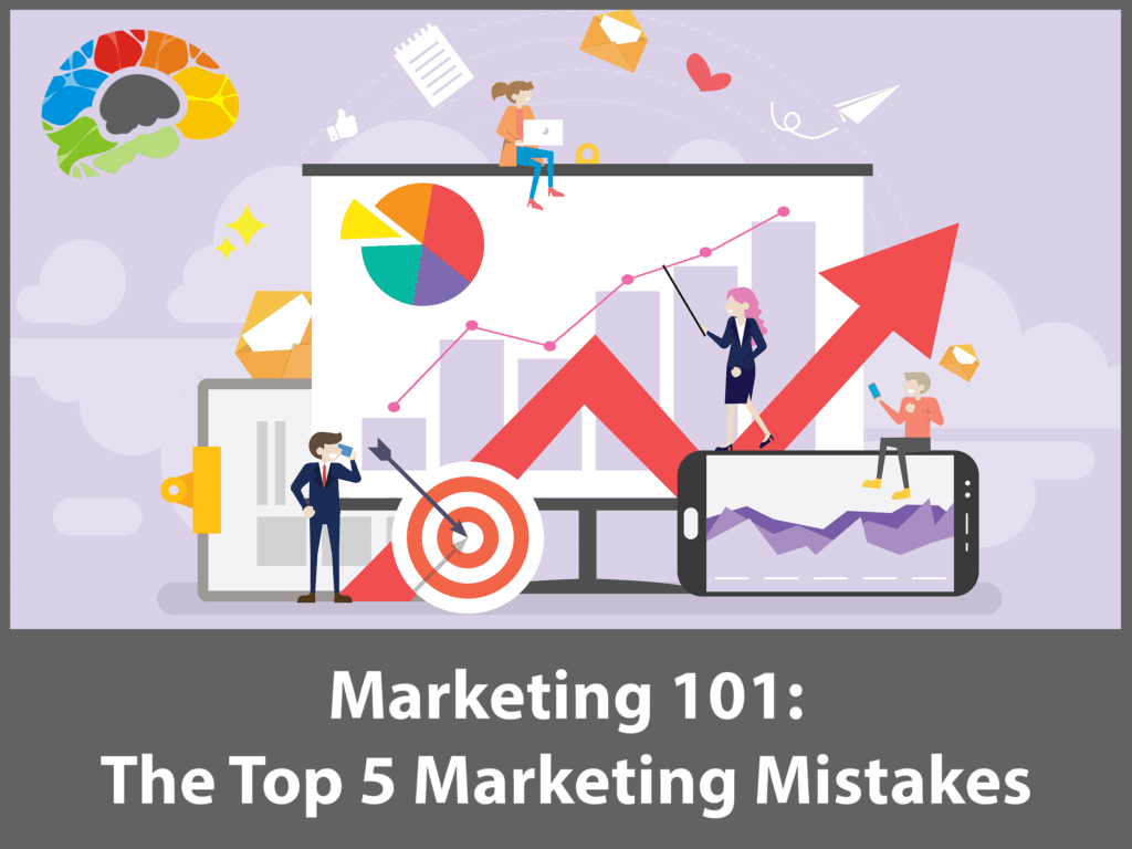 Marketing 101: The Top 5 Marketing Mistakes