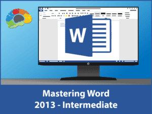 Mastering Word 2013 Intermediate