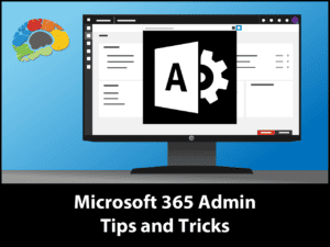Microsoft 365 Admin Tips and Tricks
