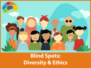 Blind Spot: Diversity & Ethics