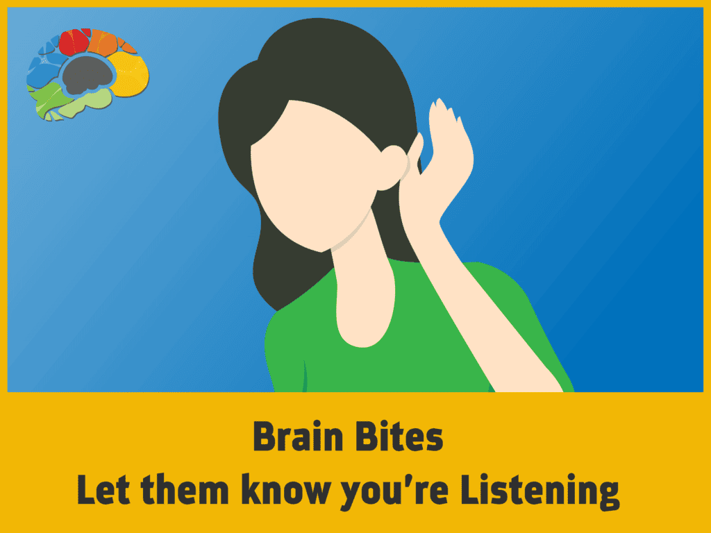 Brain Bites: Let Them Know You'Re Listening
