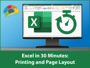 Excel in 30 Minutes: Printing and Page Layout