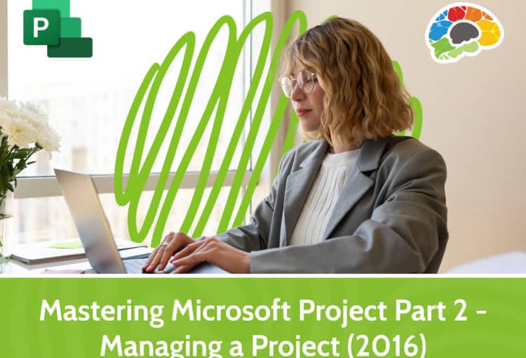 Mastering Microsoft Project Part 2 Managing a Project 2016