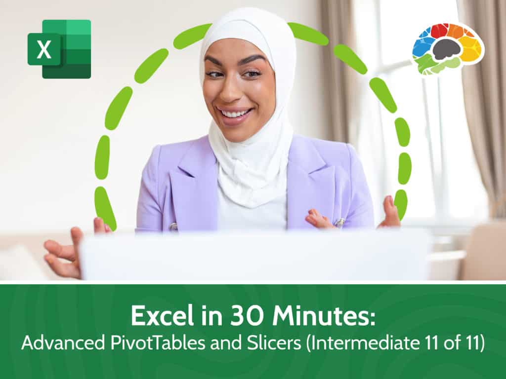 Excel in 30 Minutes Advanced PivotTables and Slicers Intermediate 11 of 11