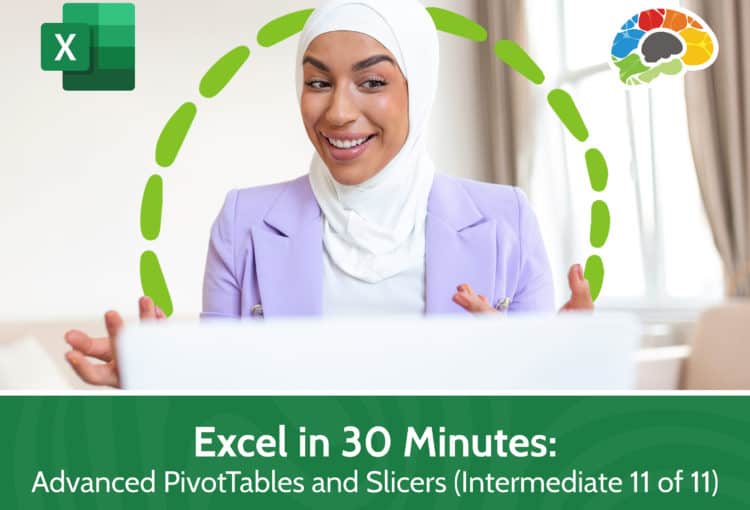 Excel in 30 Minutes Advanced PivotTables and Slicers Intermediate 11 of 11