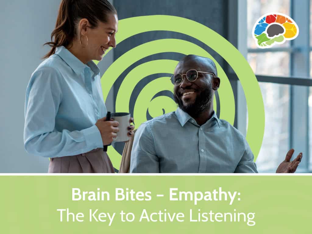 Brain Bites – Empathy The Key to Active Listening 6