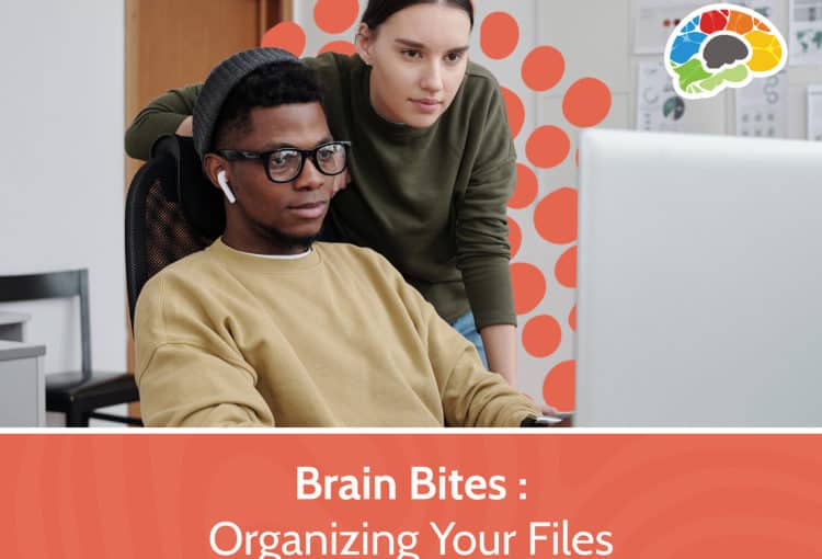 Brain Bites – Organizing Your Files