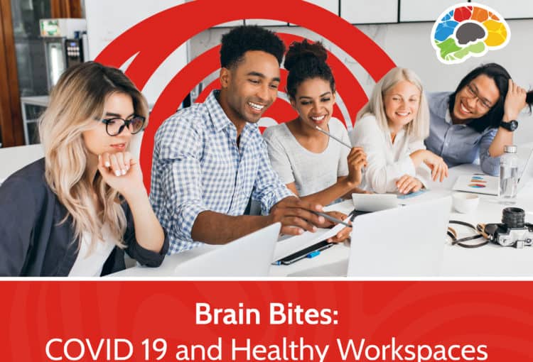 Brain Bites – COVID 19 and Healthy Workspaces 14