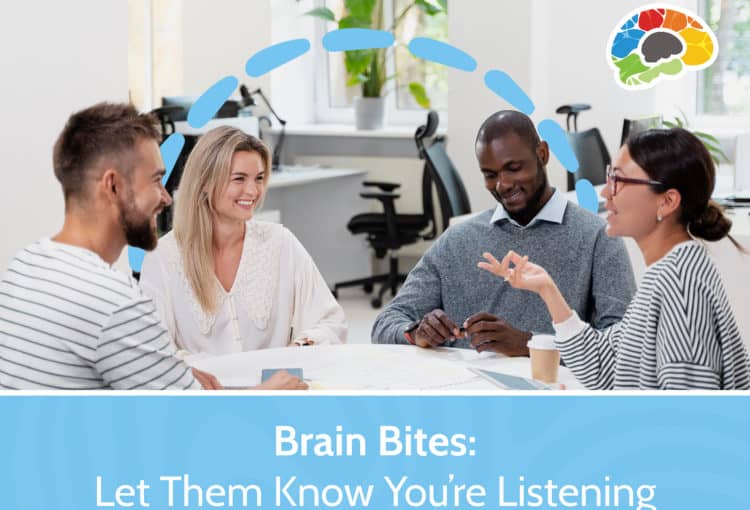 Brain Bites – Let Them Know Youre Listening