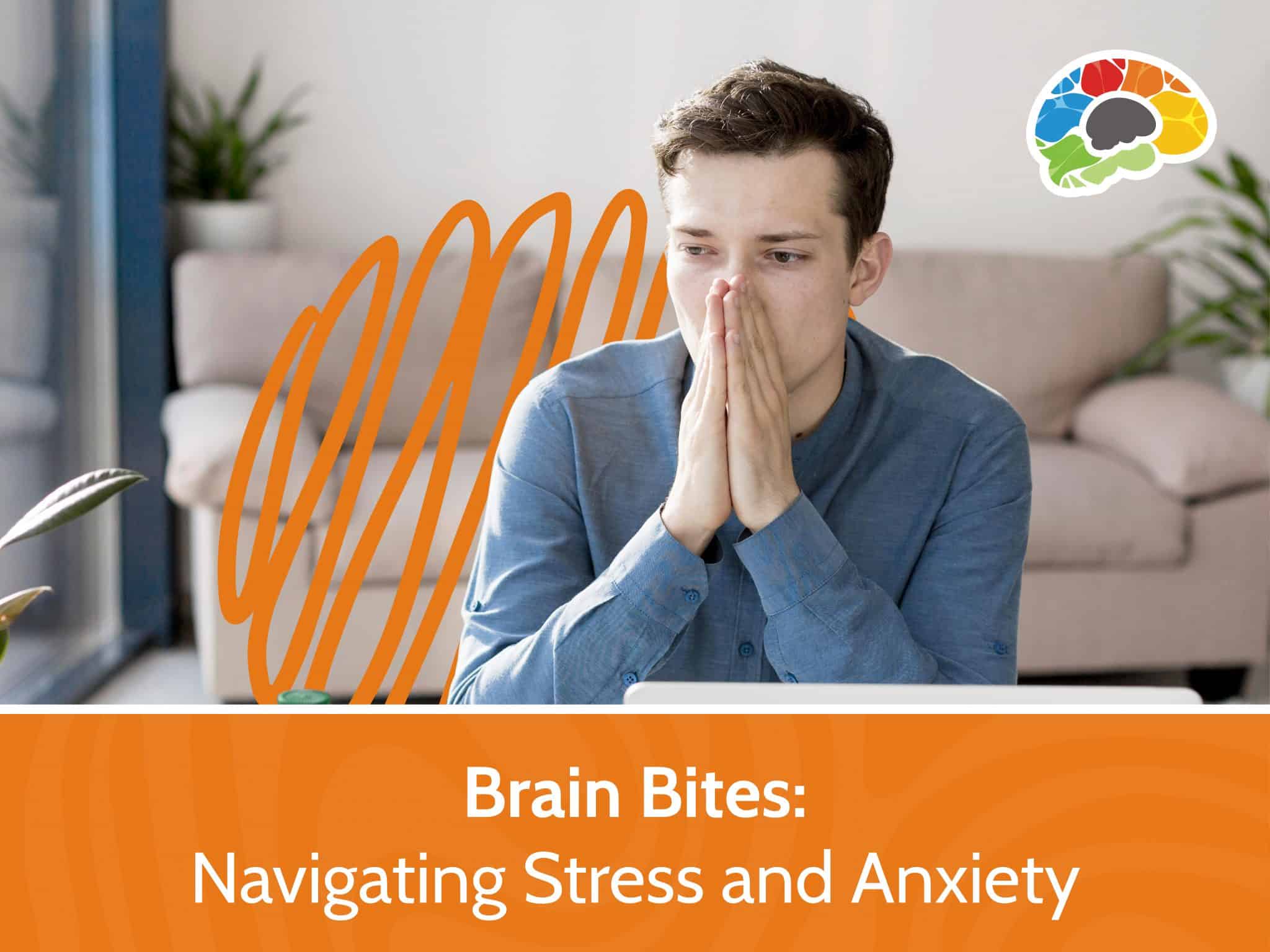 Brain Bites – Navigating Stress And 3