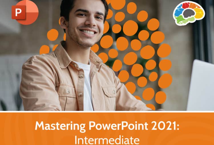 Mastering PowerPoint 2021 – Intermediate