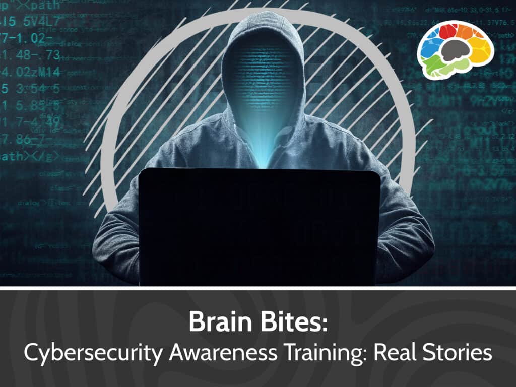 Brain Bites Cybersecurity Awareness Training Real Stories