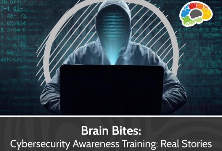 Brain Bites Cybersecurity Awareness Training Real Stories