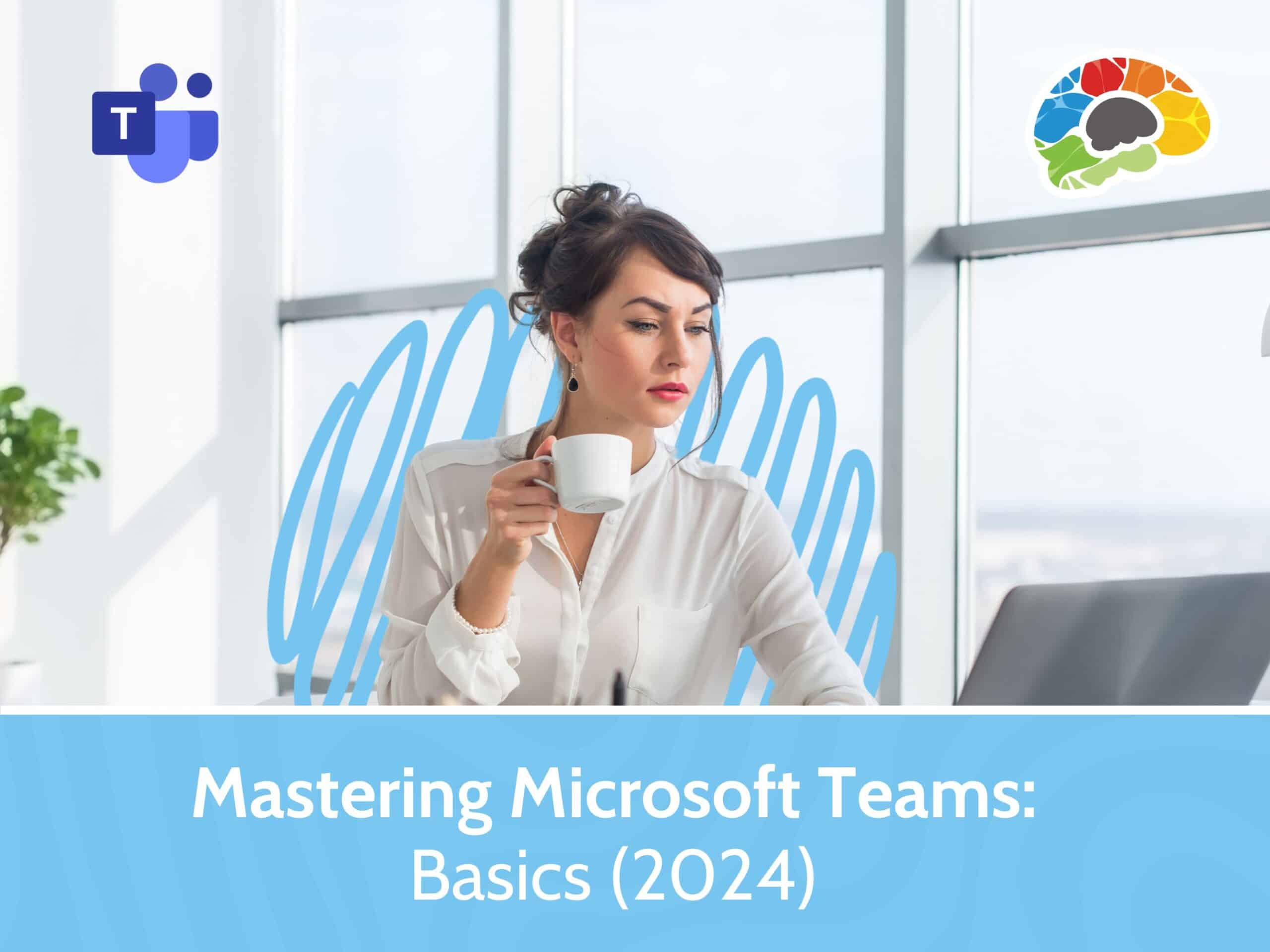 Mastering Microsoft Teams - Basics (2024)