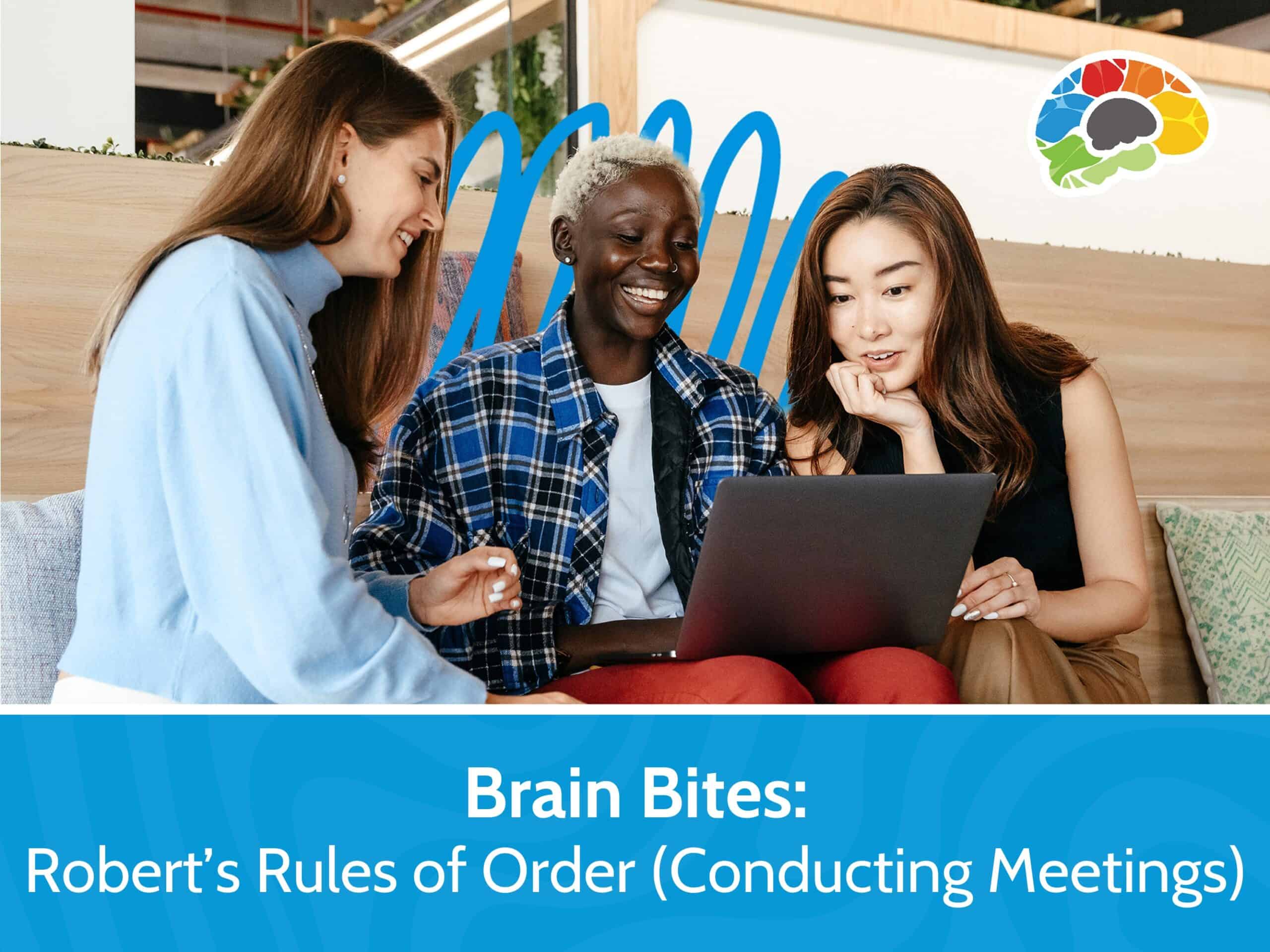 Brain Bites - Robert's Rules of Order (Conducting Meetings)