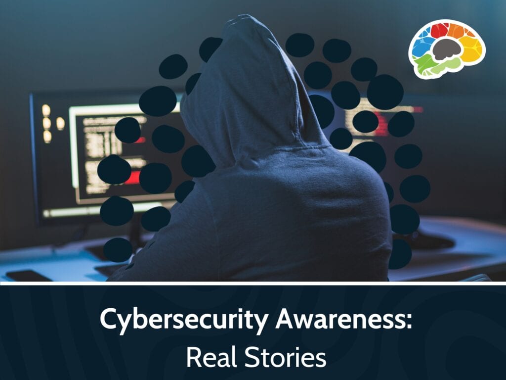 Cybersecurity Awareness: Real Stories