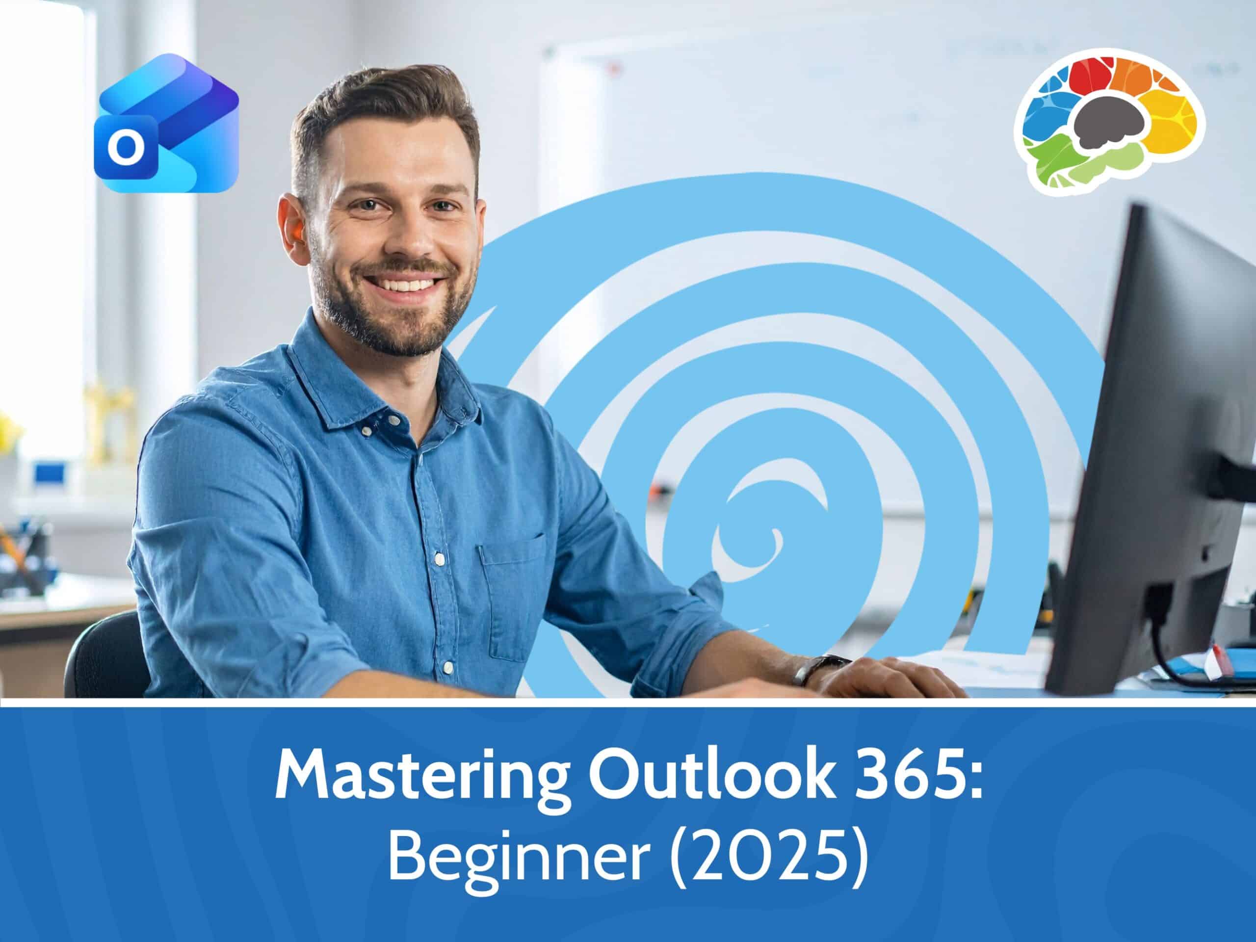 Mastering Outlook 365 - Beginner (2025)