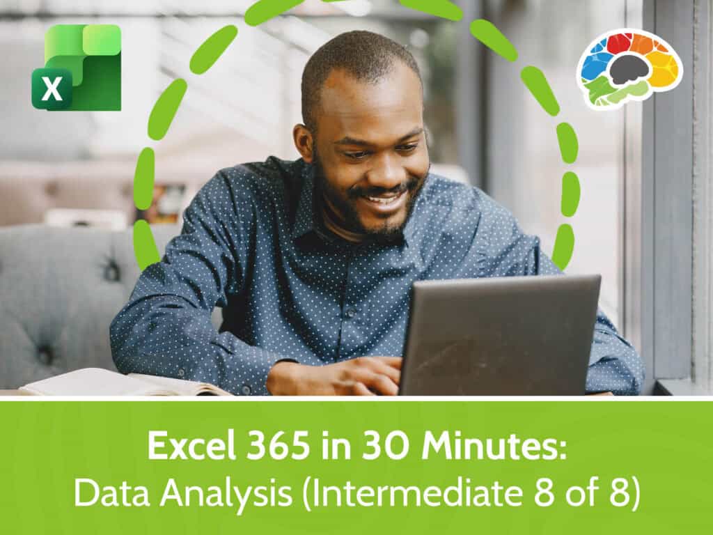 Excel 365 in 30 Minutes - Data Analysis (Intermediate 8 of 8)