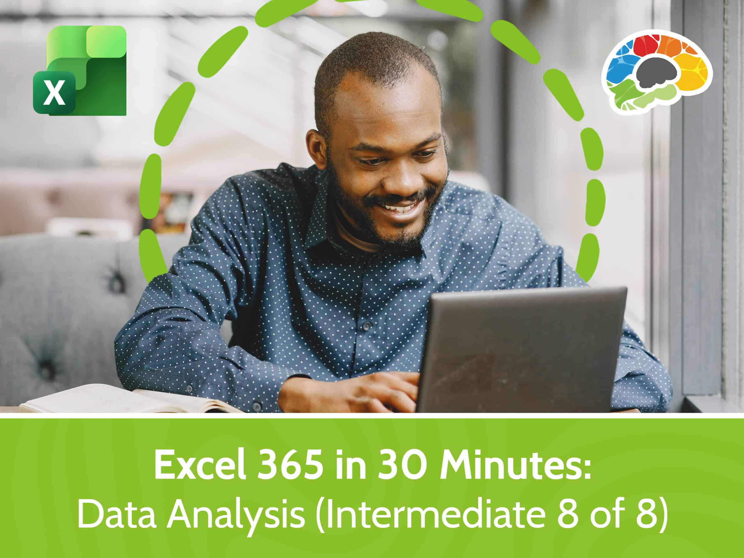 Excel 365 in 30 Minutes - Data Analysis (Intermediate 8 of 8)