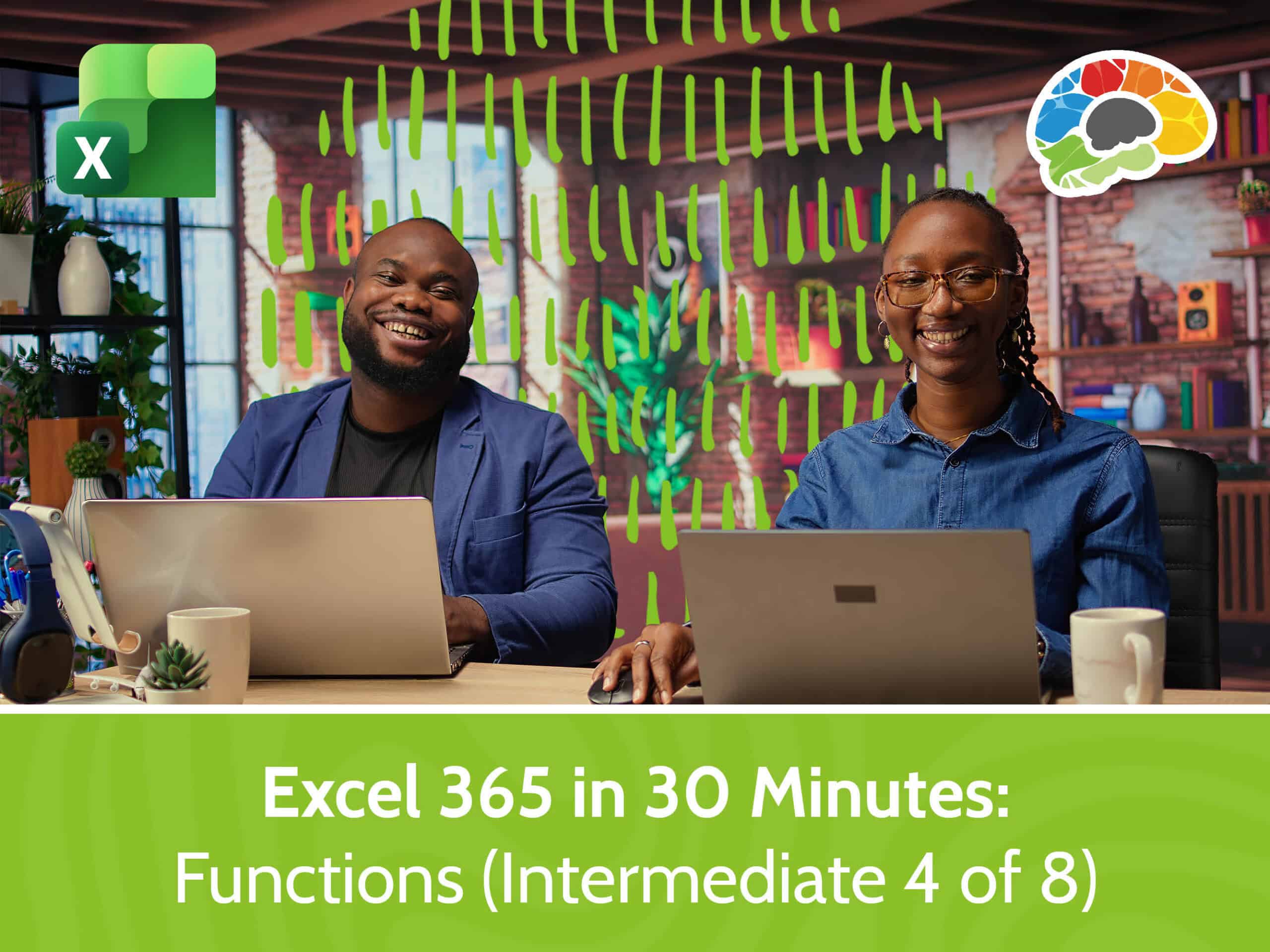 Excel 365 in 30 Minutes - Functions (Intermediate 4 of 8)