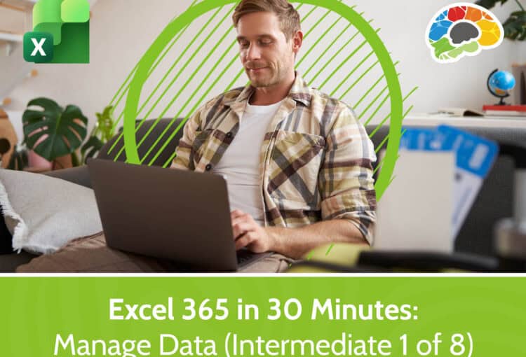 Excel 365 in 30 Minutes - Manage Data (Intermediate 1 of 8)