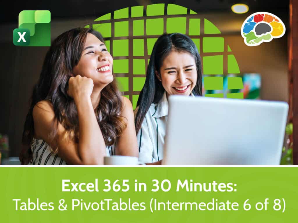 Excel 365 in 30 Minutes – Tables and PivotTables (Intermediate 6 of 8)