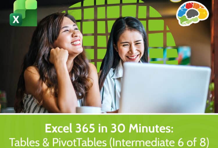 Excel 365 in 30 Minutes – Tables and PivotTables (Intermediate 6 of 8)