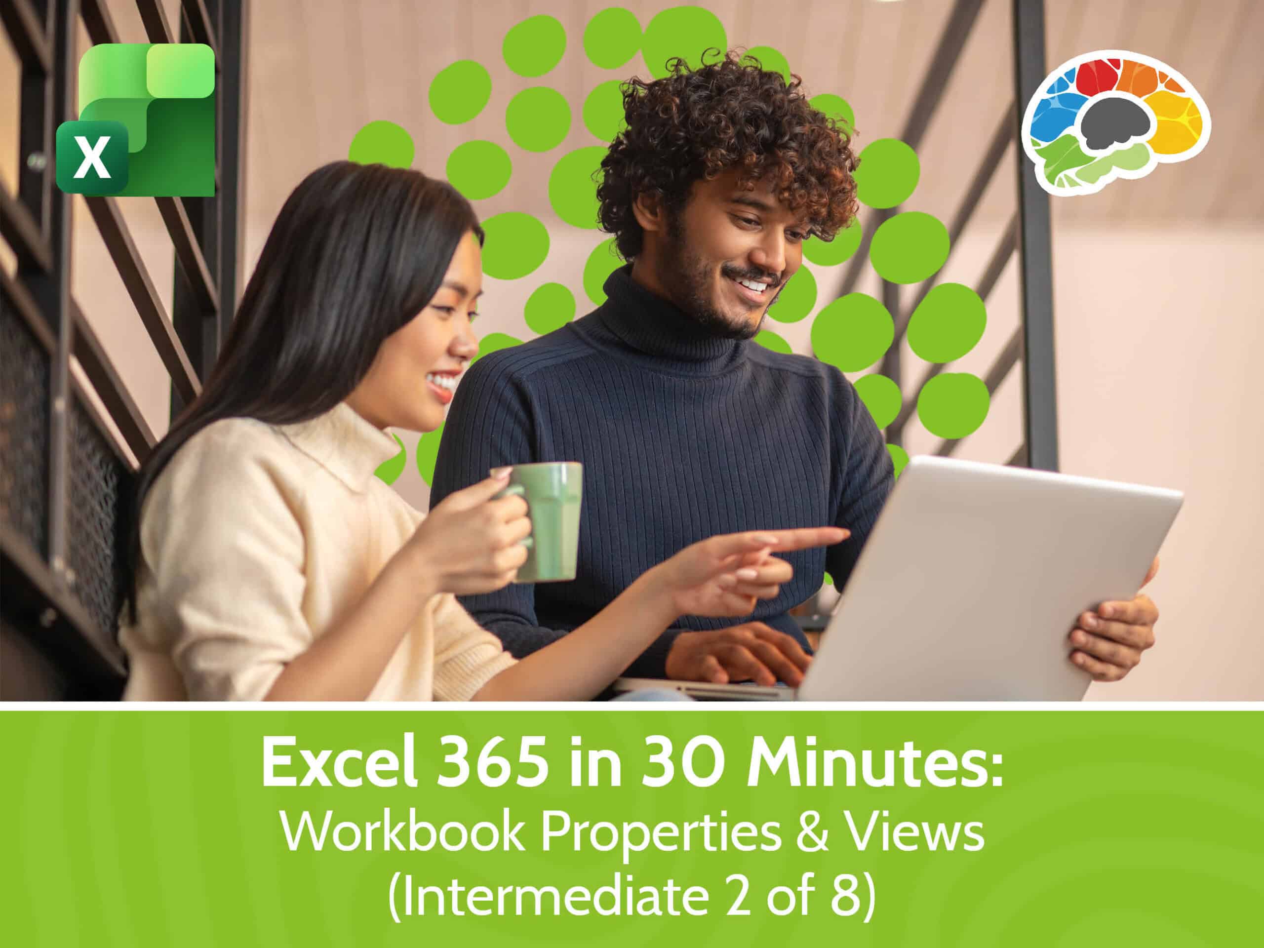 Excel 365 in 30 Minutes - Workbook Properties & Views (Intermediate 2 of 8)
