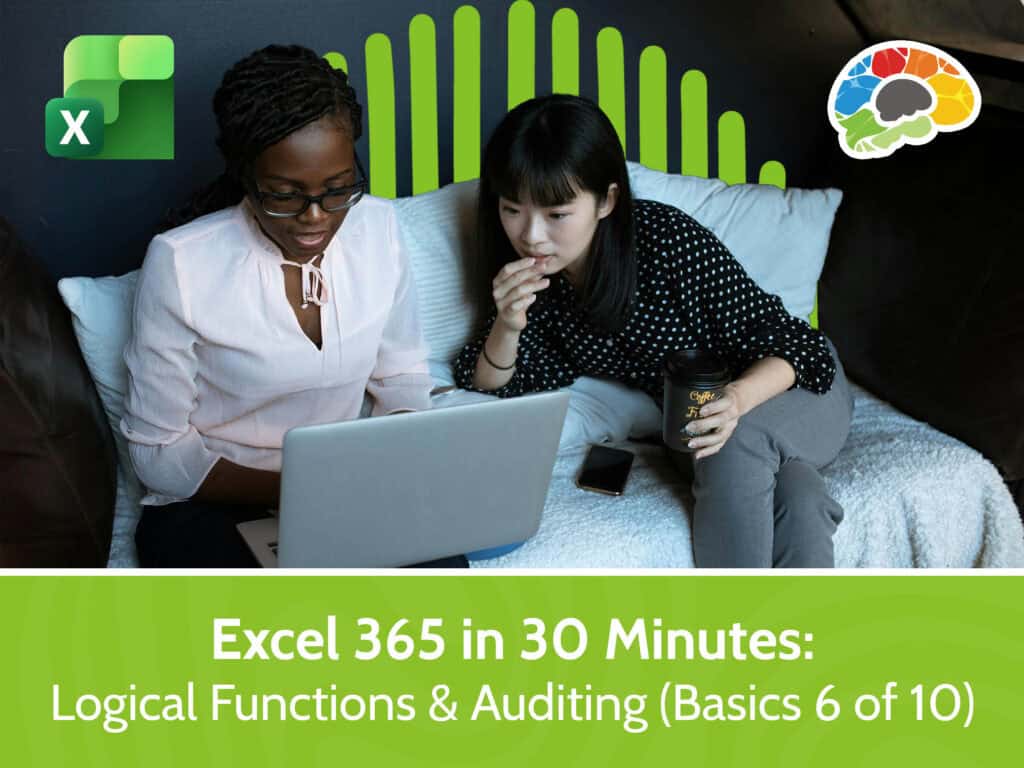 Excel 365 in 30 Minutes - Logical Functions & Auditing (Basics 6 of 10)