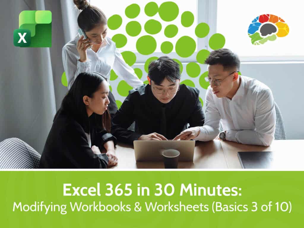 Excel 365 in 30 Minutes - Modifying Workbooks & Worksheets (Basics 3 of 10)