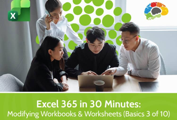 Excel 365 in 30 Minutes - Modifying Workbooks & Worksheets (Basics 3 of 10)
