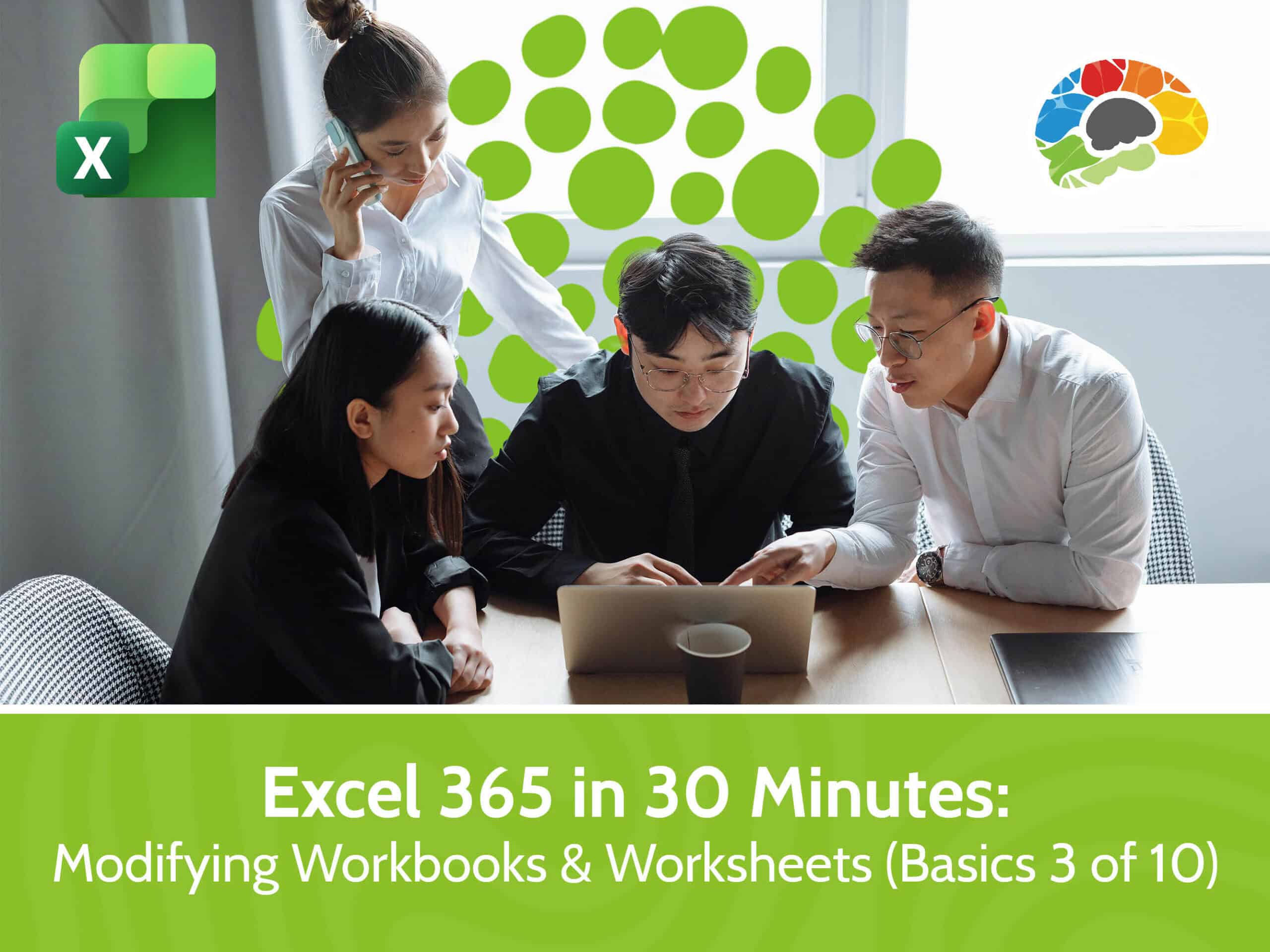 Excel 365 in 30 Minutes - Modifying Workbooks & Worksheets (Basics 3 of 10)