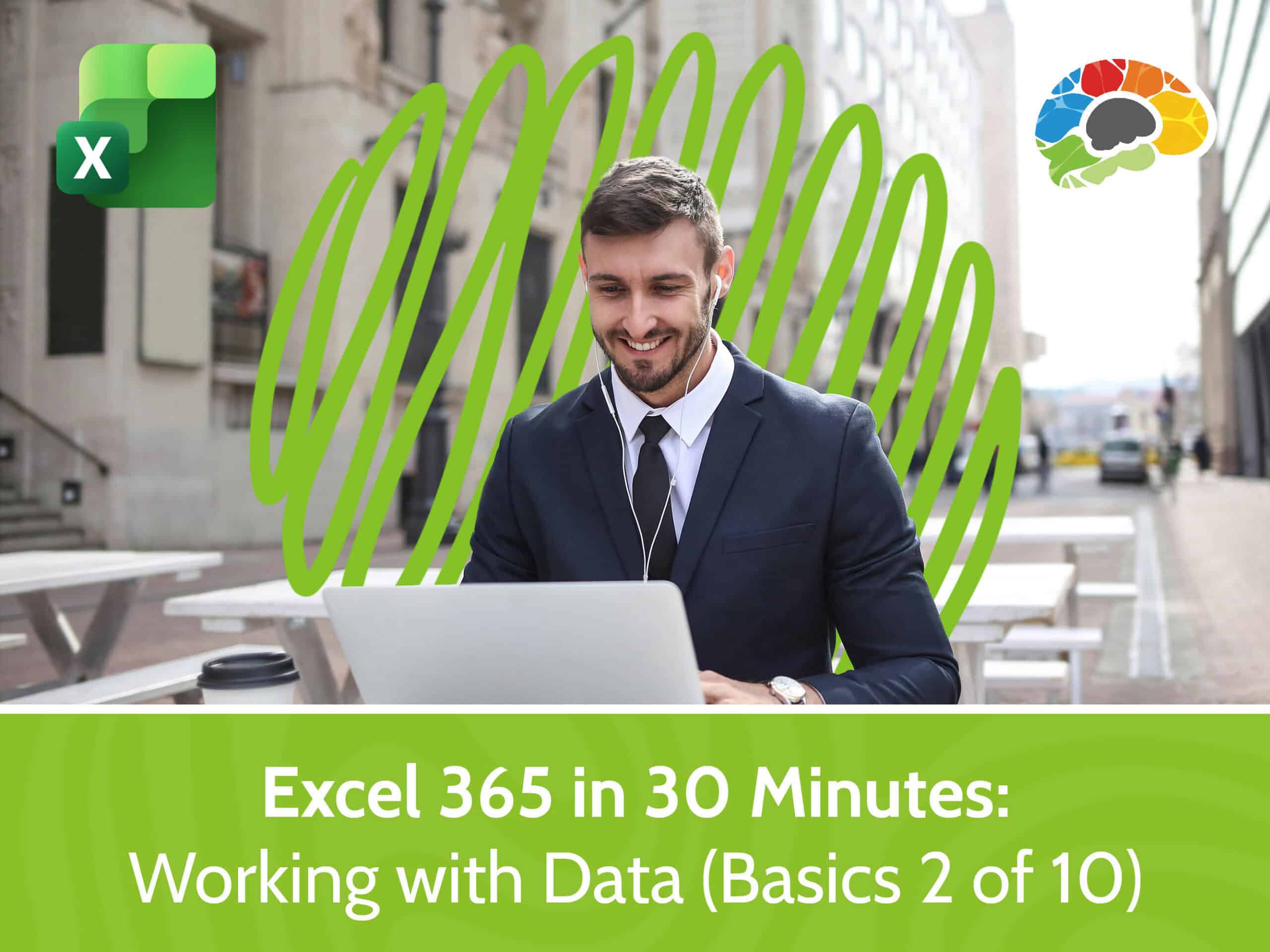 Excel 365 in 30 Minutes - Working with Data (Basics 2 of 10)