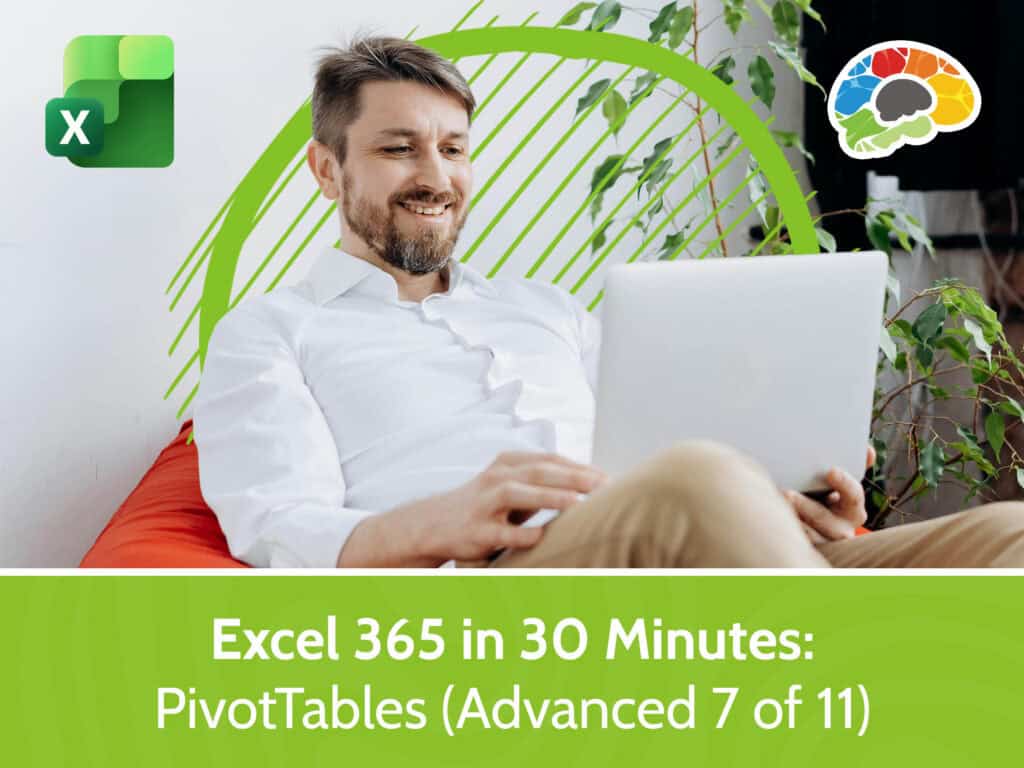 Excel 365 in 30 Minutes - PivotTables (Advanced 7 of 11)