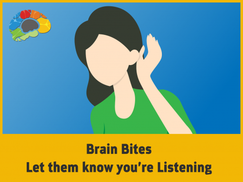 Brain Bites: Let Them Know You're Listening