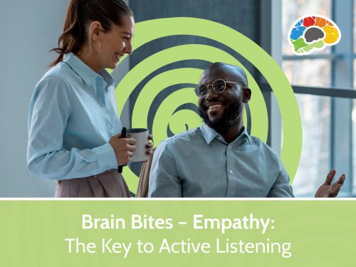 Brain Bites – Empathy The Key to Active Listening