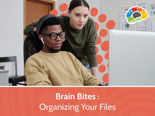 Brain Bites – Organizing Your Files