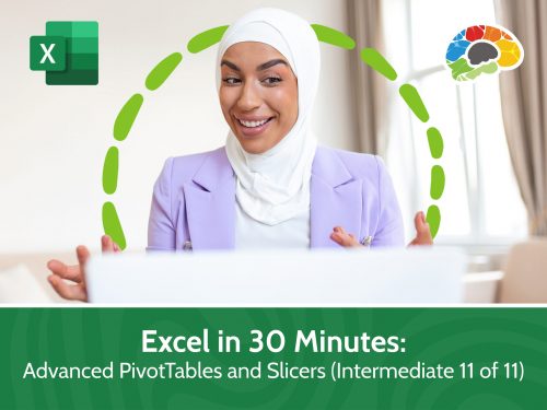 Excel in 30 Minutes Advanced PivotTables and Slicers (Intermediate 11 of 11)