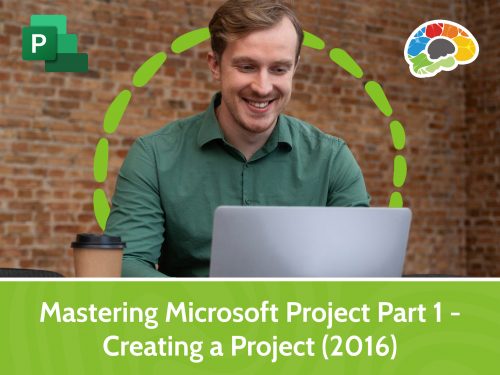 Mastering Microsoft Project Part 1 - Creating a Project (2016)