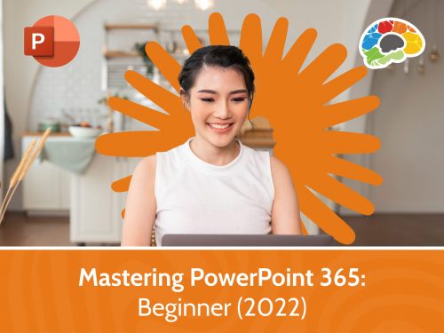 Mastering PowerPoint 365 – Beginner (2022)
